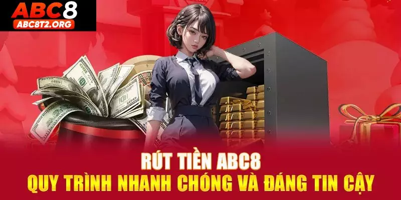 Phương thức rút tiền ABC8 nhanh chóng