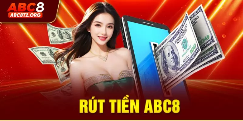 4 bước rút tiền nhanh chóng với ABC8