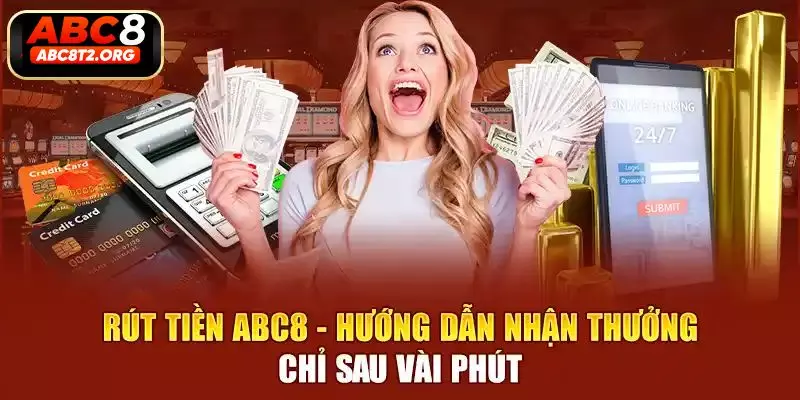 Hướng dẫn chi tiết cách rút tiền từ tài khoản ABC8