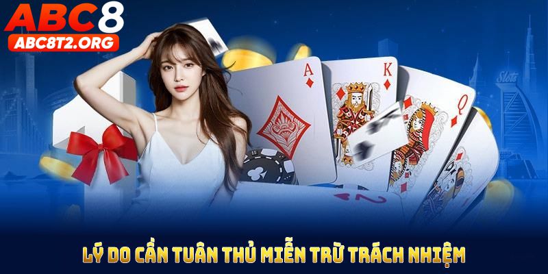 Lý do bạn cần tuân thủ triệt để Miễn trừ trách nhiệm ABC8