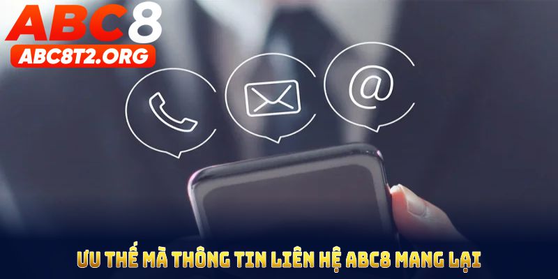 Khám phá ưu thế mà Thông tin liên hệ ABC8 mang lại cho bạn