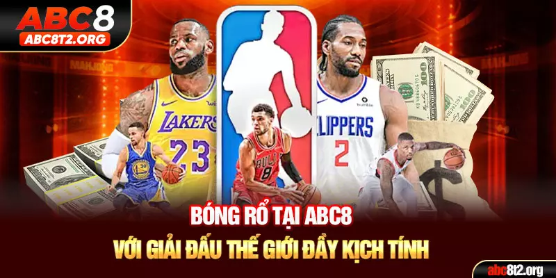 Bóng rổ tại ABC8 mang đến những giải đấu thế giới đầy kịch tính 