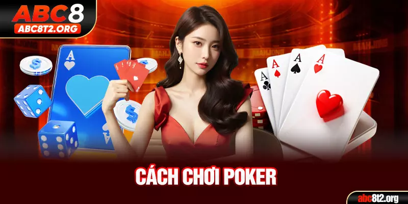 Cách chơi Poker