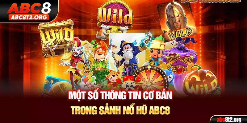 Một số thông tin cơ bản trong sảnh nổ hũ ABC8