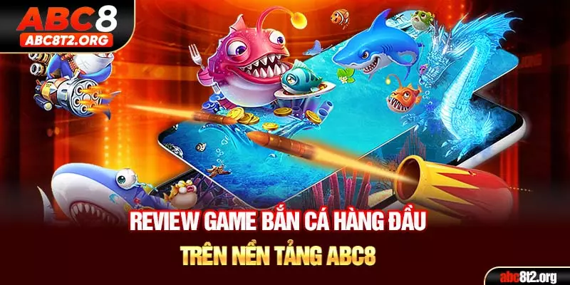 Review ngay những sảnh hàng đầu trên nền tảng ABC8